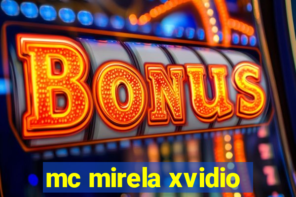 mc mirela xvidio